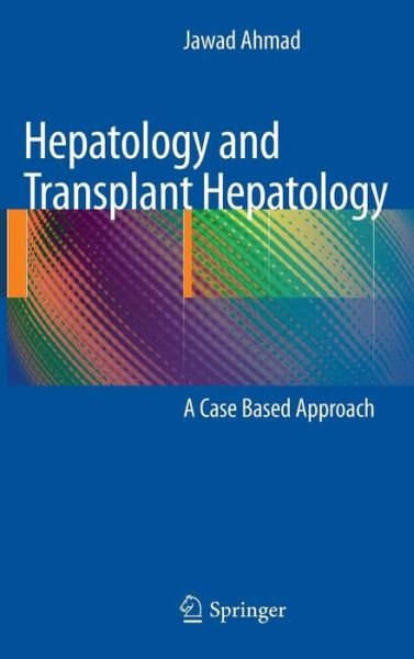 Cover for Jawad Ahmad · Hepatology and Transplant Hepatology: A Case Based Approach (Gebundenes Buch) [2011 edition] (2010)