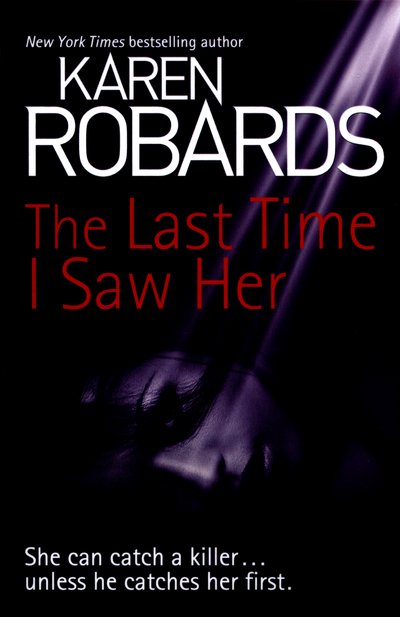 Cover for Karen Robards · The Last Time I Saw Her - Dr Charlotte Stone (Paperback Book) (2016)