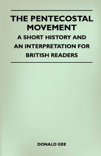 The Pentecostal Movement - a Short History and an Interpretation for British Readers - Donald Gee - Books - Masterson Press - 9781446508848 - November 16, 2010