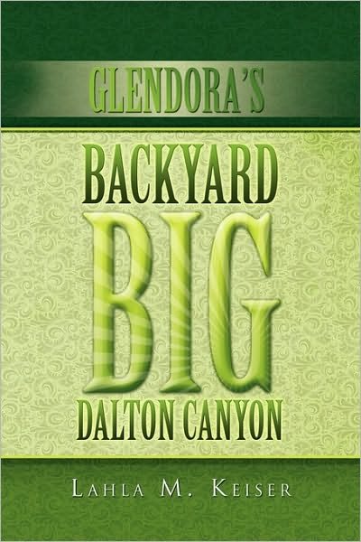 Cover for Lahla M Keiser · Glendora's Backyard: Big Dalton Canyon (Taschenbuch) (2010)