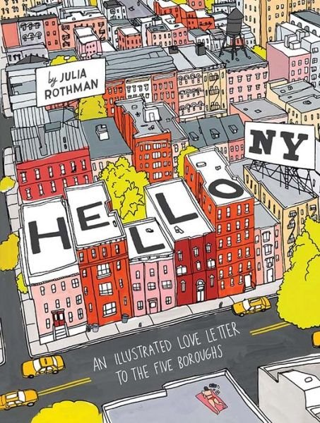 Cover for Julia Rothman · Hello, New York: An Illustrated Love Letter to the Five Boroughs (Hardcover bog) (2014)