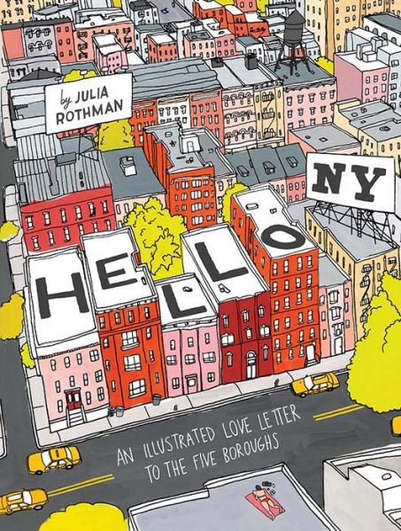 Cover for Julia Rothman · Hello, New York: An Illustrated Love Letter to the Five Boroughs (Hardcover Book) (2014)