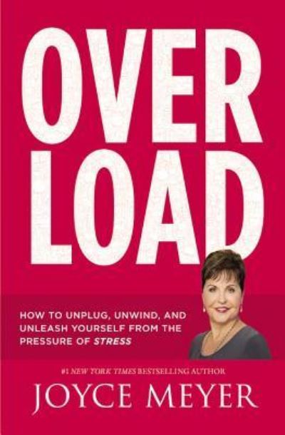 Cover for Joyce Meyer · Overload how to unplug, unwind, and unleash yourself from the pressure of stress (Book) [First edition. edition] (2016)