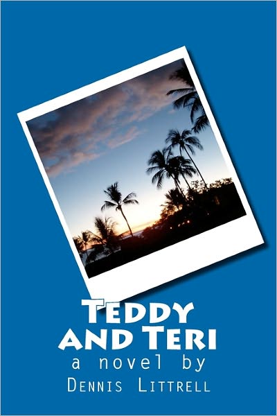 Dennis Littrell · Teddy and Teri: a Novel by (Paperback Book) (2011)