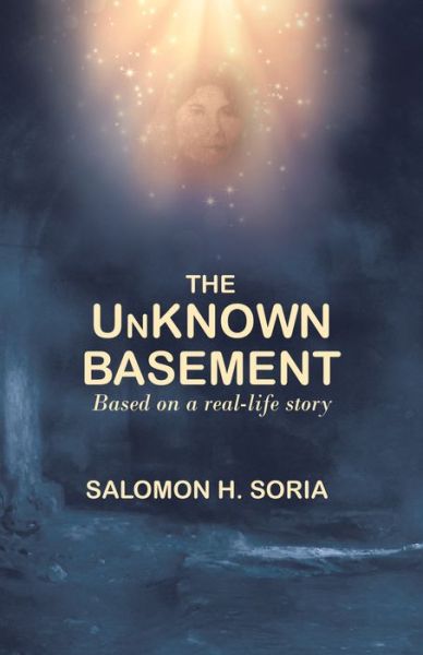 Cover for Salomon H Soria · The Unknown Basement: Based on a Real-Life Story (Hardcover Book) (2020)