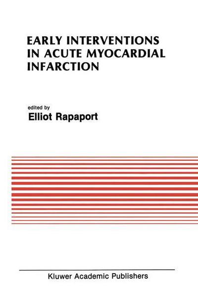 Cover for Elliot Rapaport · Early Interventions in Acute Myocardial Infarction - Developments in Cardiovascular Medicine (Paperback Book) [Softcover reprint of the original 1st ed. 1989 edition] (2011)
