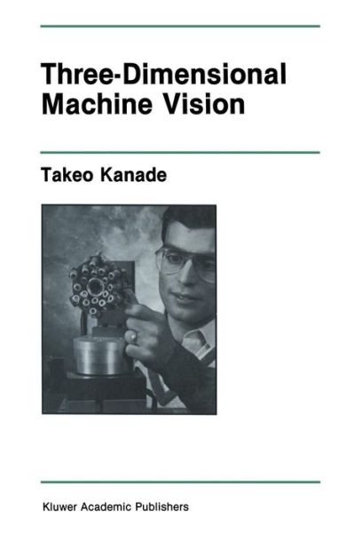 Cover for Takeo Kanade · Three-Dimensional Machine Vision - The Springer International Series in Engineering and Computer Science (Paperback Book) [Softcover reprint of the original 1st ed. 1987 edition] (2011)