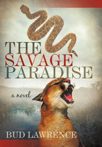 Cover for Bud Lawrence · The Savage Paradise (Hardcover Book) (2011)