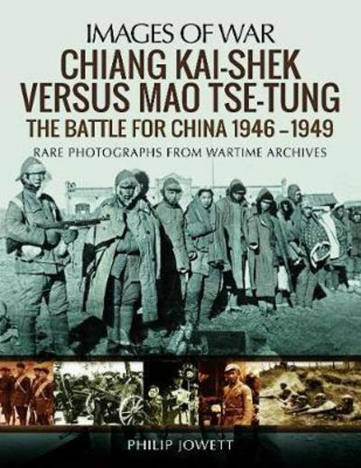 Cover for Philip Jowett · Chiang Kai-Shek versus Tse-Tung: The Battle for China 1946 - 1949 (Paperback Book) (2018)