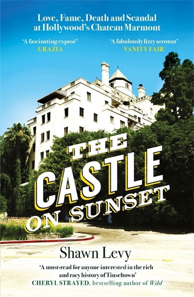 Cover for Shawn Levy · The Castle on Sunset: Love, Fame, Death and Scandal at Hollywood's Chateau Marmont (Paperback Bog) (2020)