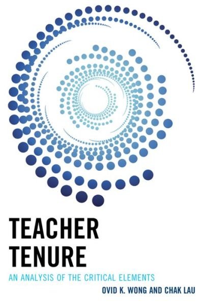 Teacher Tenure: An Analysis of the Critical Elements - Ovid K. Wong - Bücher - Rowman & Littlefield - 9781475812848 - 3. Dezember 2015