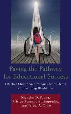 Cover for Nicholas D. Young · Paving the Pathway for Educational Success: Effective Classroom Strategies for Students with Learning Disabilities (Hardcover Book) (2018)