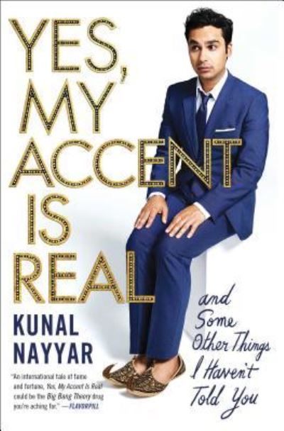 Yes, My Accent Is Real: And Some Other Things I Haven't Told You - Kunal Nayyar - Books - Atria Books - 9781476761848 - July 26, 2016