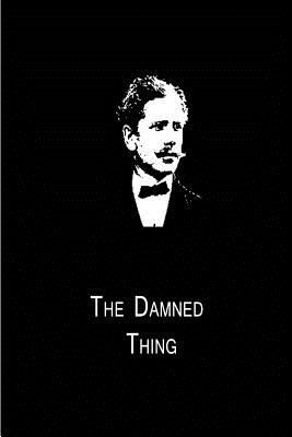 The Damned Thing - Ambrose Bierce - Books - CreateSpace Independent Publishing Platf - 9781480014848 - September 30, 2012