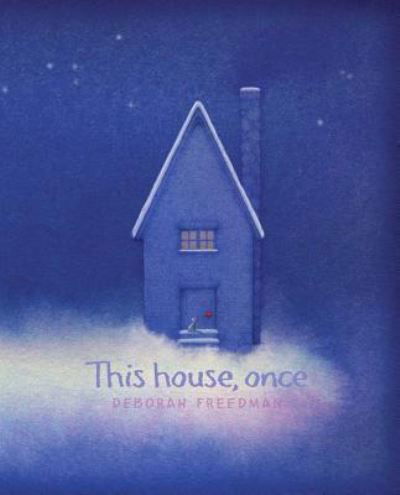 Cover for Deborah Freedman · This house, once (Bog) [First edition. edition] (2017)