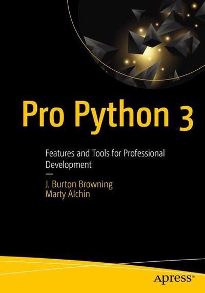 Cover for J. Burton Browning · Pro Python 3: Features and Tools for Professional Development (Paperback Book) [Third edition] (2019)