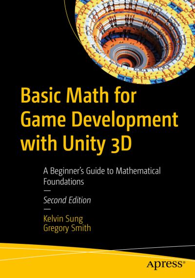 Cover for Kelvin Sung · Basic Math for Game Development with Unity 3D: A Beginner's Guide to Mathematical Foundations (Paperback Book) [Second edition] (2023)