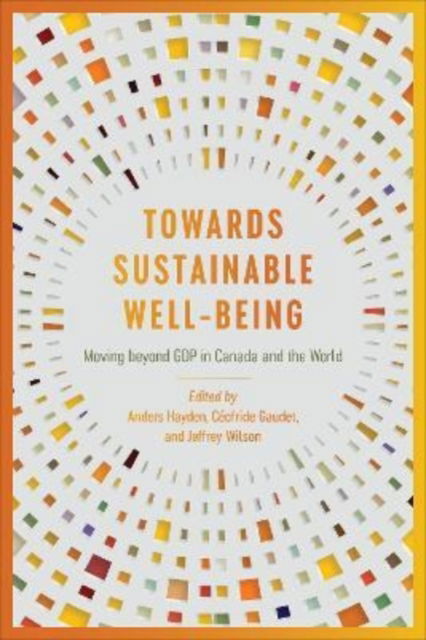 Cover for Anders Hayden · Towards Sustainable Well-Being: Moving beyond GDP in Canada and the World (Hardcover Book) (2022)