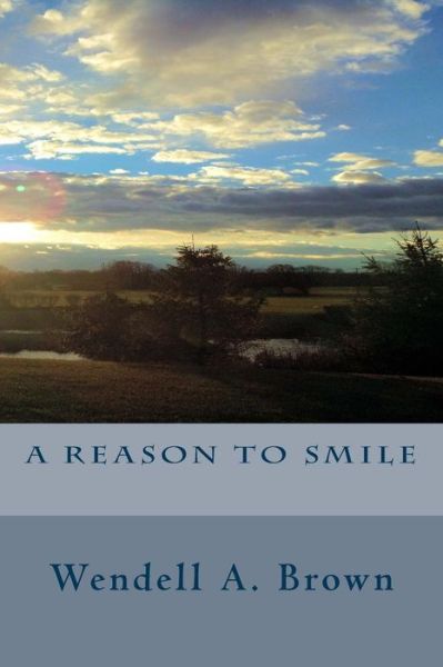 Cover for Wendell a Brown · A Reason to Smile (Taschenbuch) (2015)