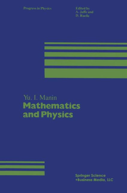 Cover for Manin · Mathematics and Physics - Progress in Mathematical Physics (Paperback Book) [Softcover reprint of the original 1st ed. 1981 edition] (2013)