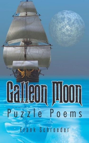 Cover for Frank Schroeder · Galleon Moon: Puzzle Poems (Paperback Book) (2014)