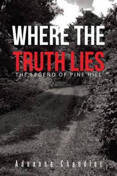 Cover for Adeanna Chandler · Where the Truth Lies: the Legend of Pine Hill (Pocketbok) (2015)