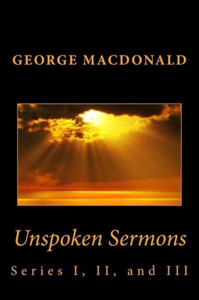 Cover for George Macdonald · Unspoken Sermons: Series I, Ii, and III (Paperback Book) (2013)