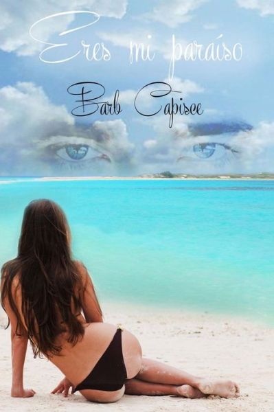 Cover for Barb Capisce · Eres Mi Paraiso (Paperback Book) (2013)