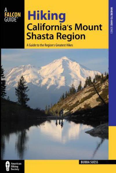 Cover for Bubba Suess · Hiking California's Mount Shasta Region: A Guide to the Region's Greatest Hikes - Regional Hiking Series (Paperback Book) (2015)