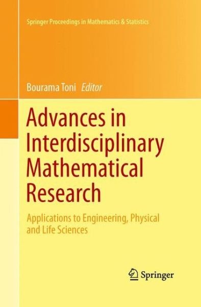 Cover for Bourama Toni · Advances in Interdisciplinary Mathematical Research: Applications to Engineering, Physical and Life Sciences - Springer Proceedings in Mathematics &amp; Statistics (Paperback Book) [2013 edition] (2015)