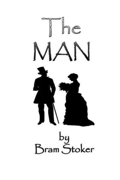 The Man - Bram Stoker - Bøker - Createspace - 9781495993848 - 21. februar 2014