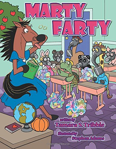 Marty Farty: Happy Classroom - Tamara S. Tribble - Książki - AuthorHouse - 9781496925848 - 11 lipca 2014