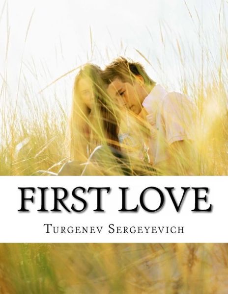 Cover for Turgenev Ivan Sergeyevich · First Love (Taschenbuch) (2014)