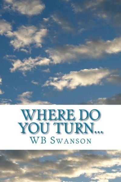 Cover for Wb Swanson · Where Do You Turn...: ...a Guide to Finding Your Peace (Pocketbok) (2014)