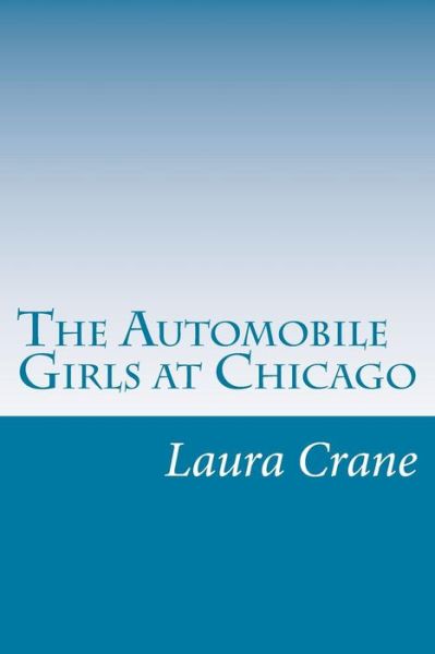 Cover for Laura Dent Crane · The Automobile Girls at Chicago (Paperback Book) (2014)