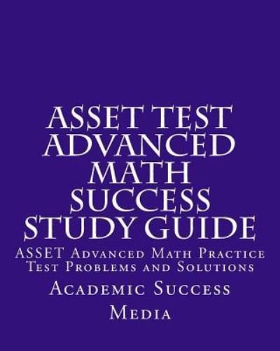 Cover for Academic Success Media · ASSET Test Advanced Math Success Study Guide (Paperback Book) (2014)