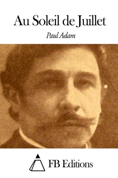 Cover for Paul Adam · Au Soleil De Juillet (Paperback Book) (2014)