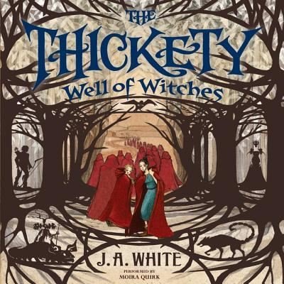 Cover for J A White · The Thickety #3: Well of Witches Lib/E (CD) (2016)