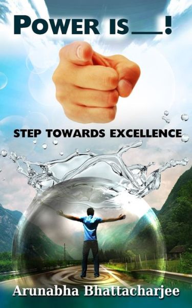 Cover for Arunabha Bhattacharjee · Power is You!: Step Towards Excellence (Paperback Book) (2014)