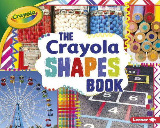 Crayola Shapes Book - Mari C. Schuh - Książki - Lerner Publishing Group - 9781512432848 - 1 sierpnia 2017