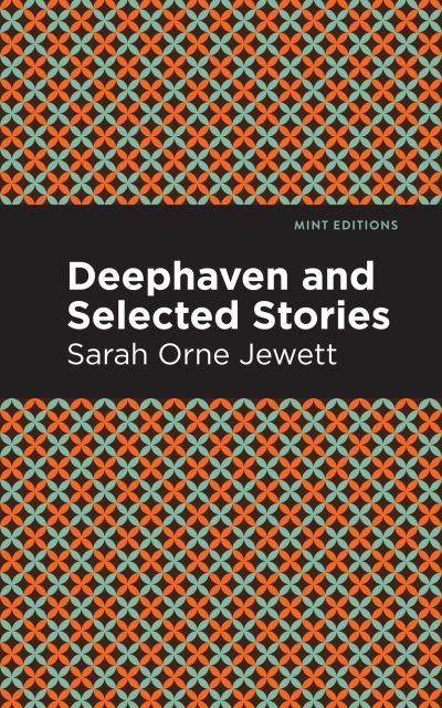 Cover for Sarah Orne Jewett · Deephaven and Selected Stories - Mint Editions (Paperback Bog) (2021)