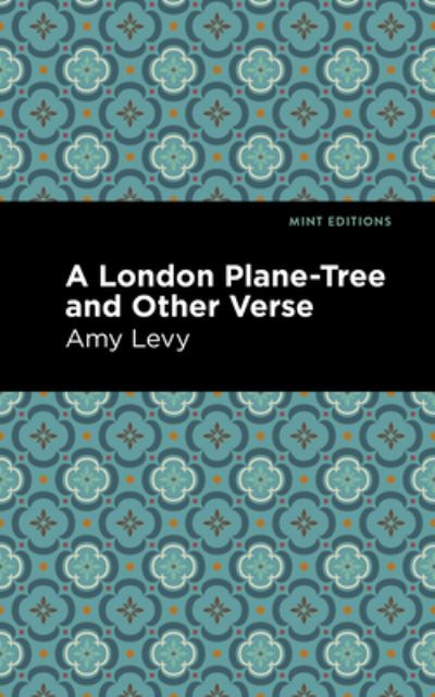 Cover for Amy Levy · A London Plane-Tree and Other Verse - Mint Editions (Paperback Book) (2021)