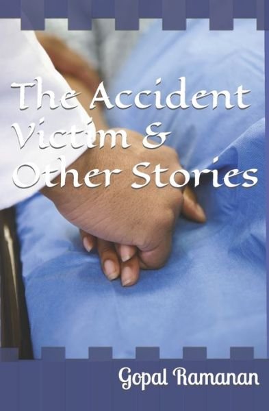 Cover for Gopal Ramanan · The Accident Victim &amp; Other Stories (Taschenbuch) (2021)