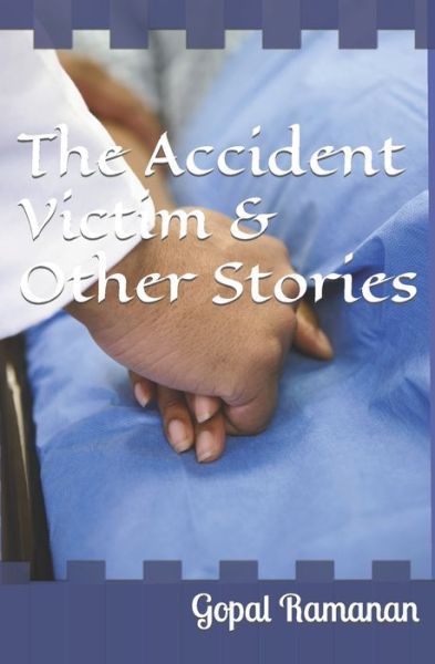 The Accident Victim & Other Stories - Gopal Ramanan - Books - Isbnagency.com - 9781513675848 - January 12, 2021