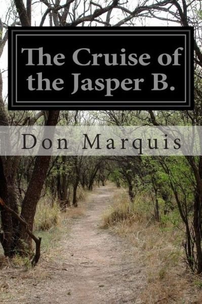 Cover for Don Marquis · The Cruise of the Jasper B. (Taschenbuch) (2015)