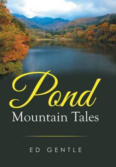 Cover for Ed Gentle · Pond Mountain Tales (Hardcover Book) (2015)