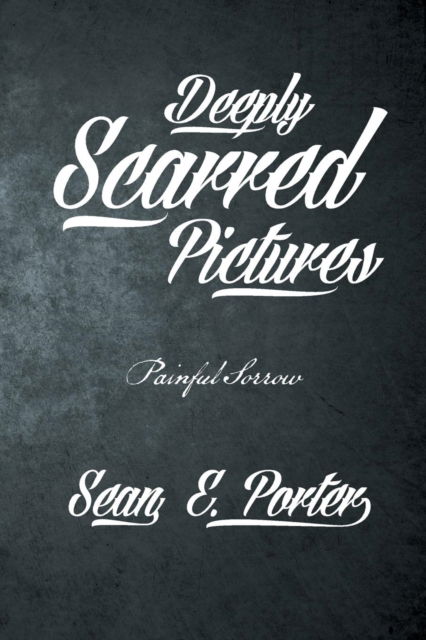 Cover for Sean E Porter · Deeply Scarred Pictures (Paperback Bog) (2016)