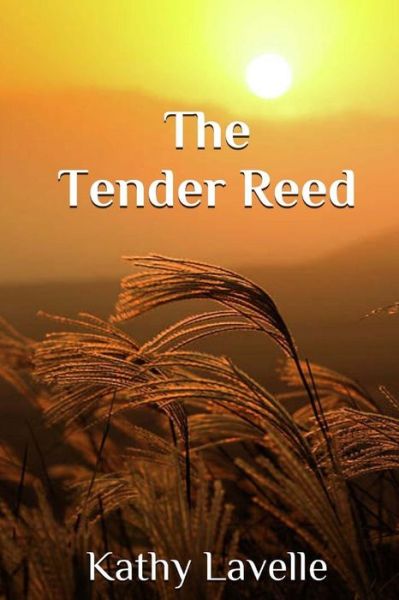 Cover for Kathy Lavelle · The Tender Reed (Paperback Book) (2015)