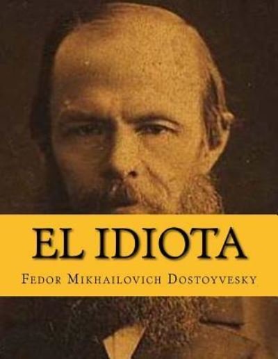 Cover for Feodor Mikhailovich Dostoyevsky · El Idiota (Paperback Book) [Spanish edition] (2015)