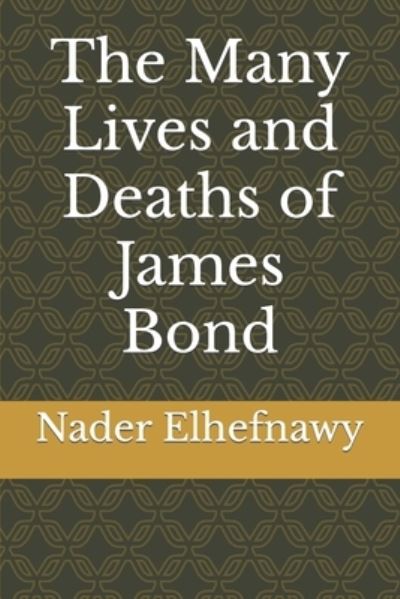 Cover for Nader Elhefnawy · The Many Lives and Deaths of James Bond (Taschenbuch) (2015)